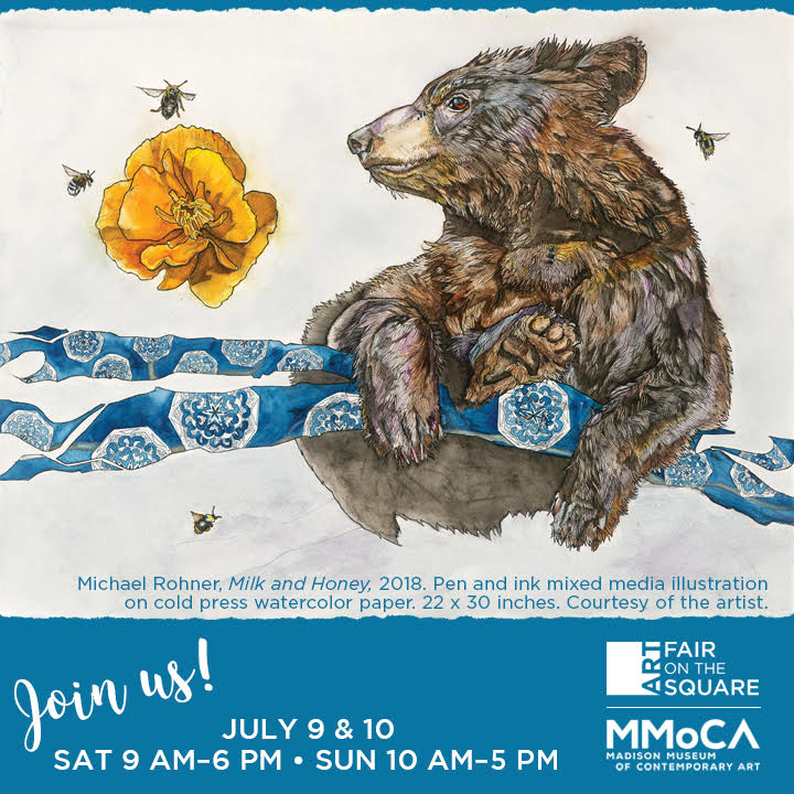 watercolor illustration of a bear surrounded by bees and a flower with MMoCA logo, Art Fair on the Square logo, and text that says "Join us! July 9 & 10, Saturday 9 AM to 6 PM, Sunday 10 AM to 5 PM"