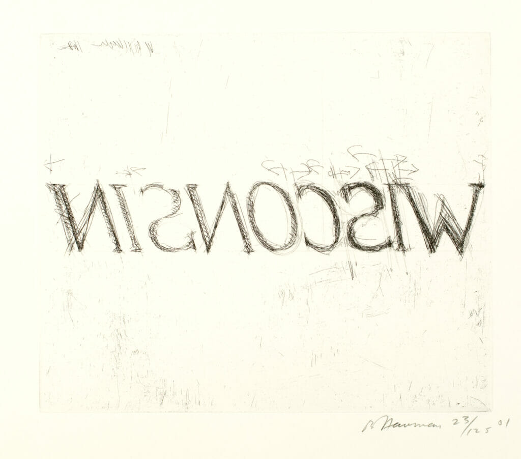 Wisconsin Sesquicentennial Project. Artist: Bruce Nauman. Date: 2001. Medium: etching.